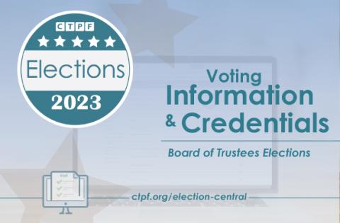 CTPF Trustee Voting Credentials & Info with 2023 Elections Logo