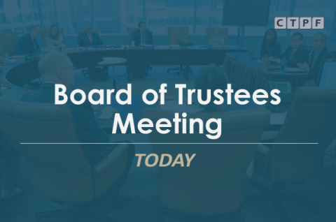 A graphic that says "Board of Trustees Meeting Today" with the CTPF logo in the top right corner. The graphic features a photo of Trustees around a table in the background with a "Fund Blue" overlay